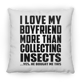 I Love My Boyfriend More Than Collecting Insects - Throw Pillow