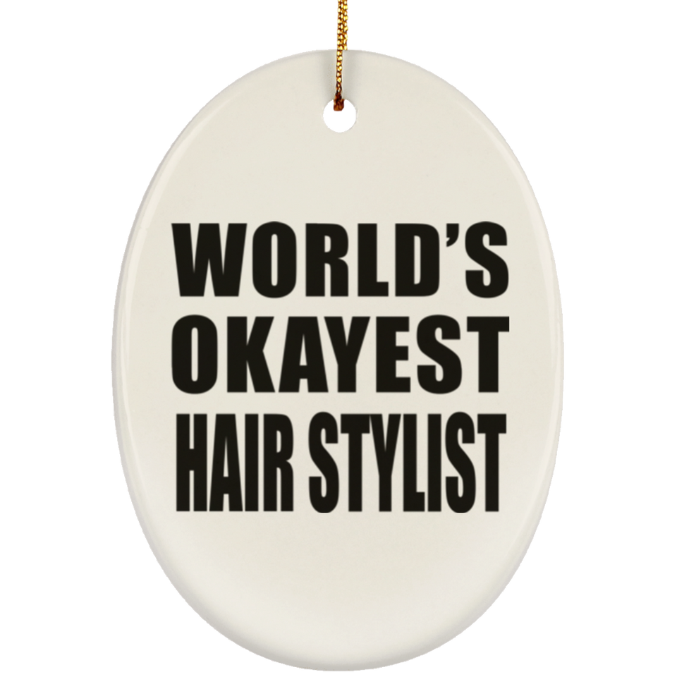 World's Okayest Hair Stylist - Oval Ornament