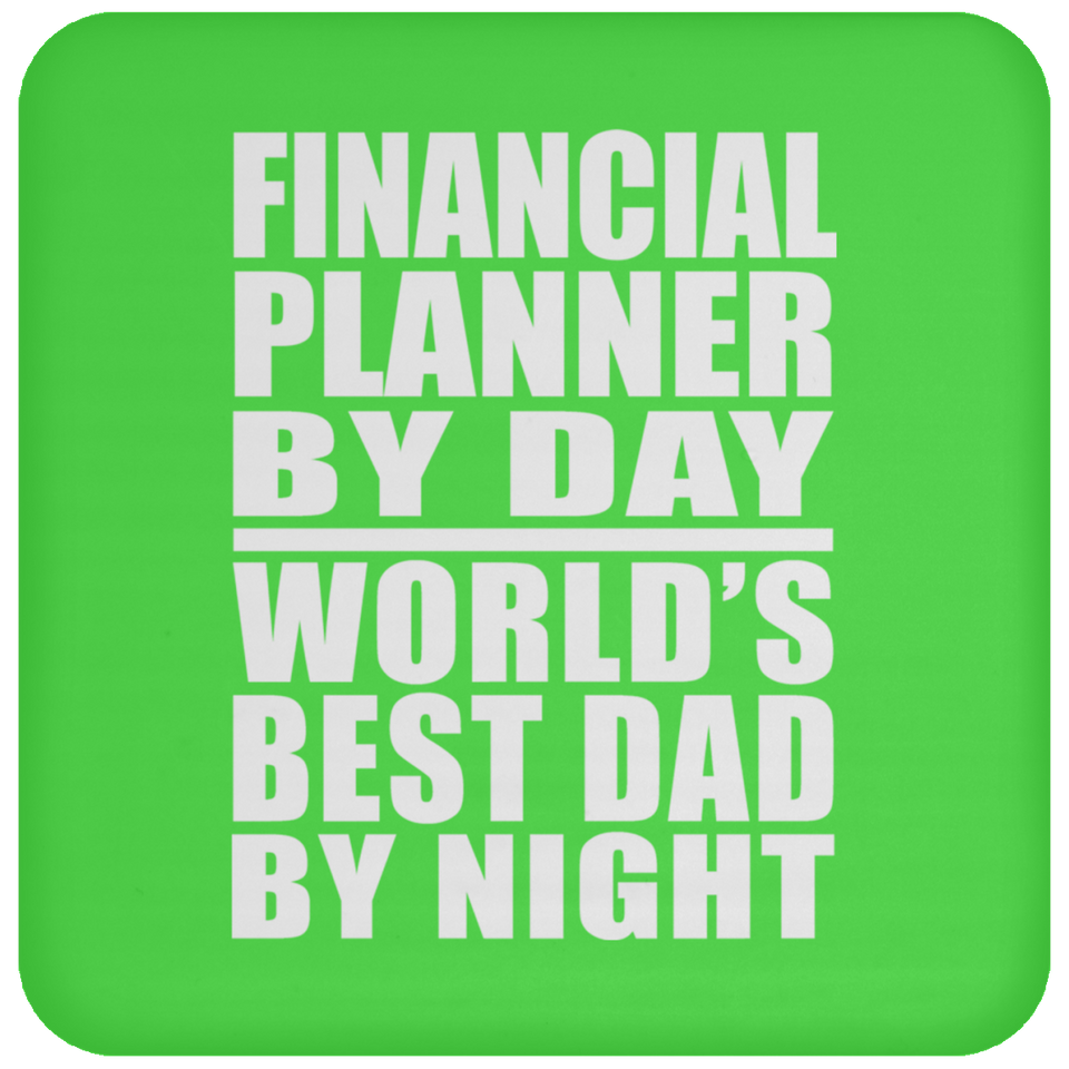 Financial Planner By Day World's Best Dad By Night - Drink Coaster