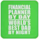 Financial Planner By Day World's Best Dad By Night - Drink Coaster