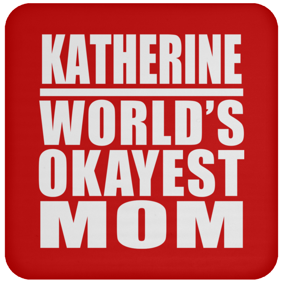 Katherine World's Okayest Mom - Drink Coaster