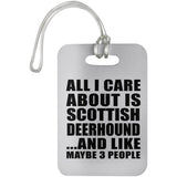 All I Care About Is Scottish Deerhound - Luggage Bag Tag