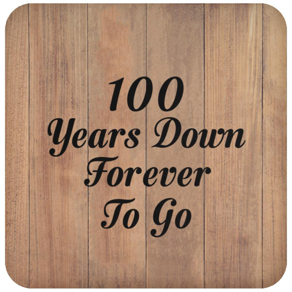 100th Anniversary 100 Years Down Forever To Go - Drink Coaster C