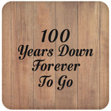 100th Anniversary 100 Years Down Forever To Go - Drink Coaster C