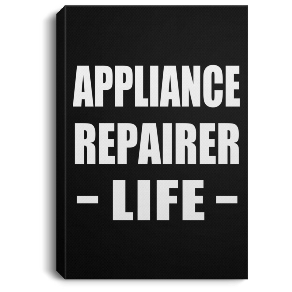 Appliance Repairer Life - Canvas Portrait