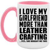I Love My Girlfriend More Than Leather Crafting - 15oz Accent Mug Pink