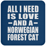 All I Need Is Love And A Norwegian Forest Cat - Drink Coaster