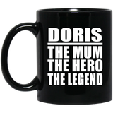 Doris The Mum The Hero The Legend - 11 Oz Coffee Mug Black