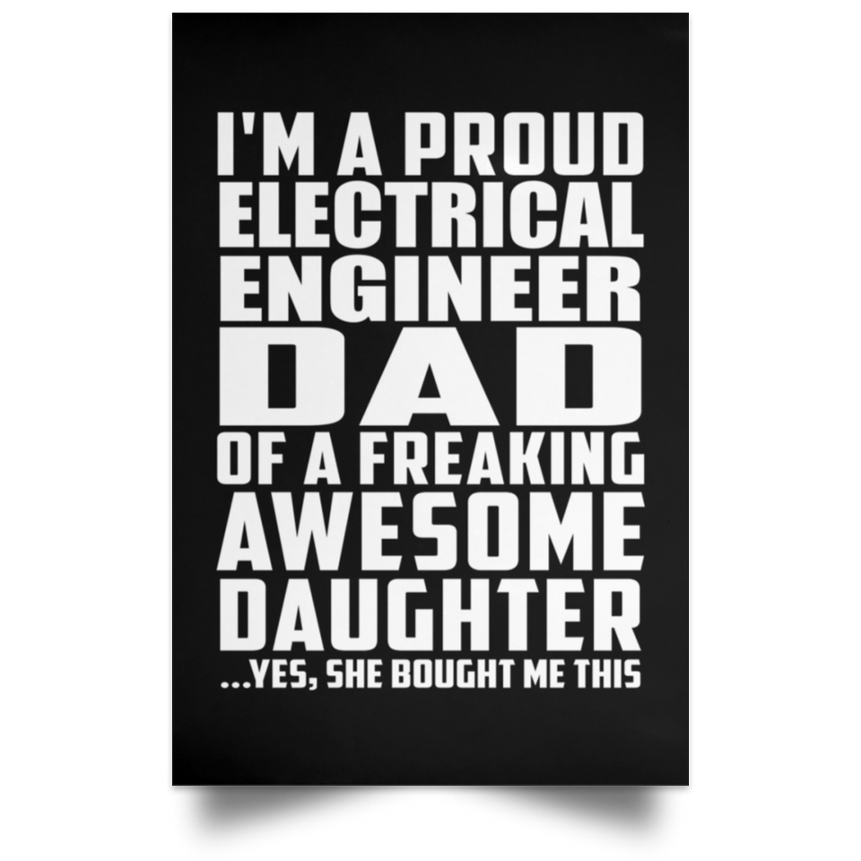 Proud Electrical Engineer Dad Of Awesome Daughter - Poster Portrait