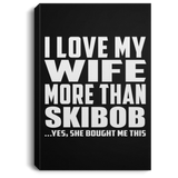 I Love My Wife More Than Skibob - Canvas Portrait