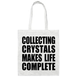 Collecting Crystals Makes Life Complete - Tote Bag White