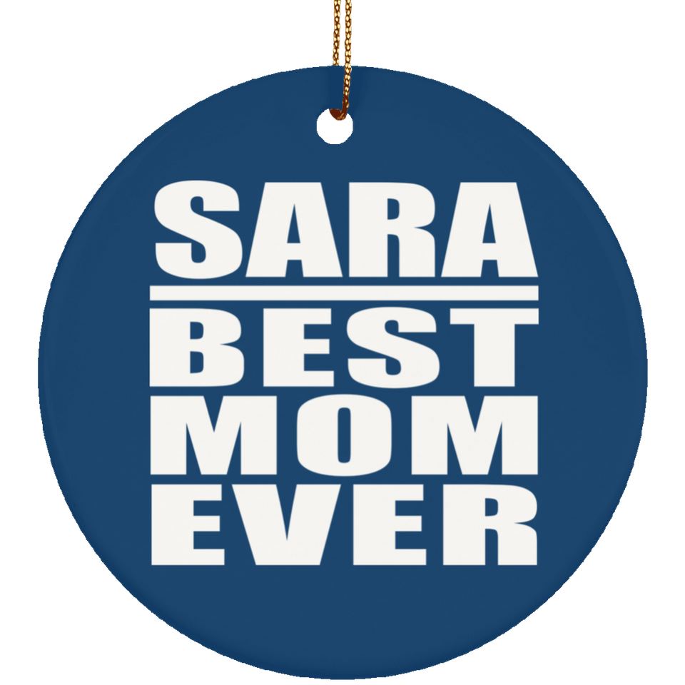 Sara Best Mom Ever - Circle Ornament