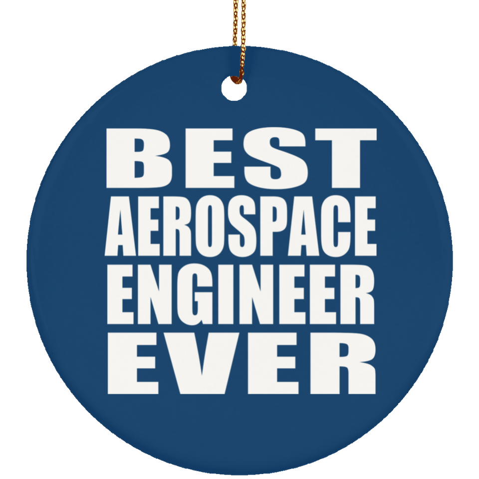 Best Aerospace Engineer Ever - Circle Ornament