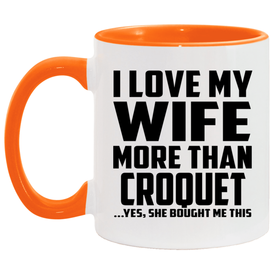 I Love My Wife More Than Croquet - 11oz Accent Mug Orange