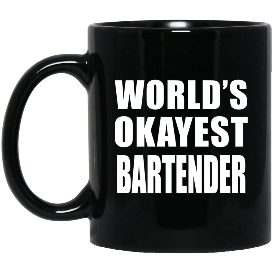World's Okayest Bartender - 11 Oz Coffee Mug Black