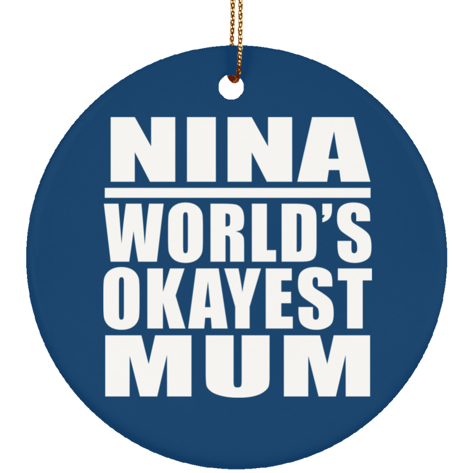 Nina World's Okayest Mum - Circle Ornament