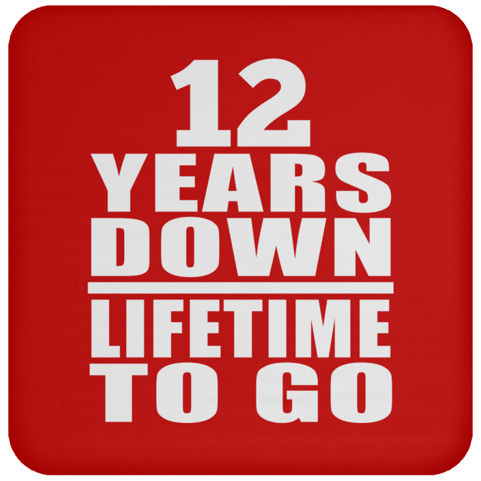 12th Anniversary 12 Years Down Lifetime To Go - Drink Coaster