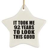 92nd Birthday Took Me 92 Years To Look This Good - Star Ornament