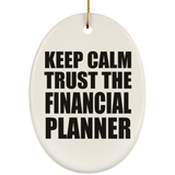 Keep Calm and Trust The Financial Planner - Oval Ornament