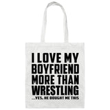 I Love My Boyfriend More Than Wrestling - Tote Bag White