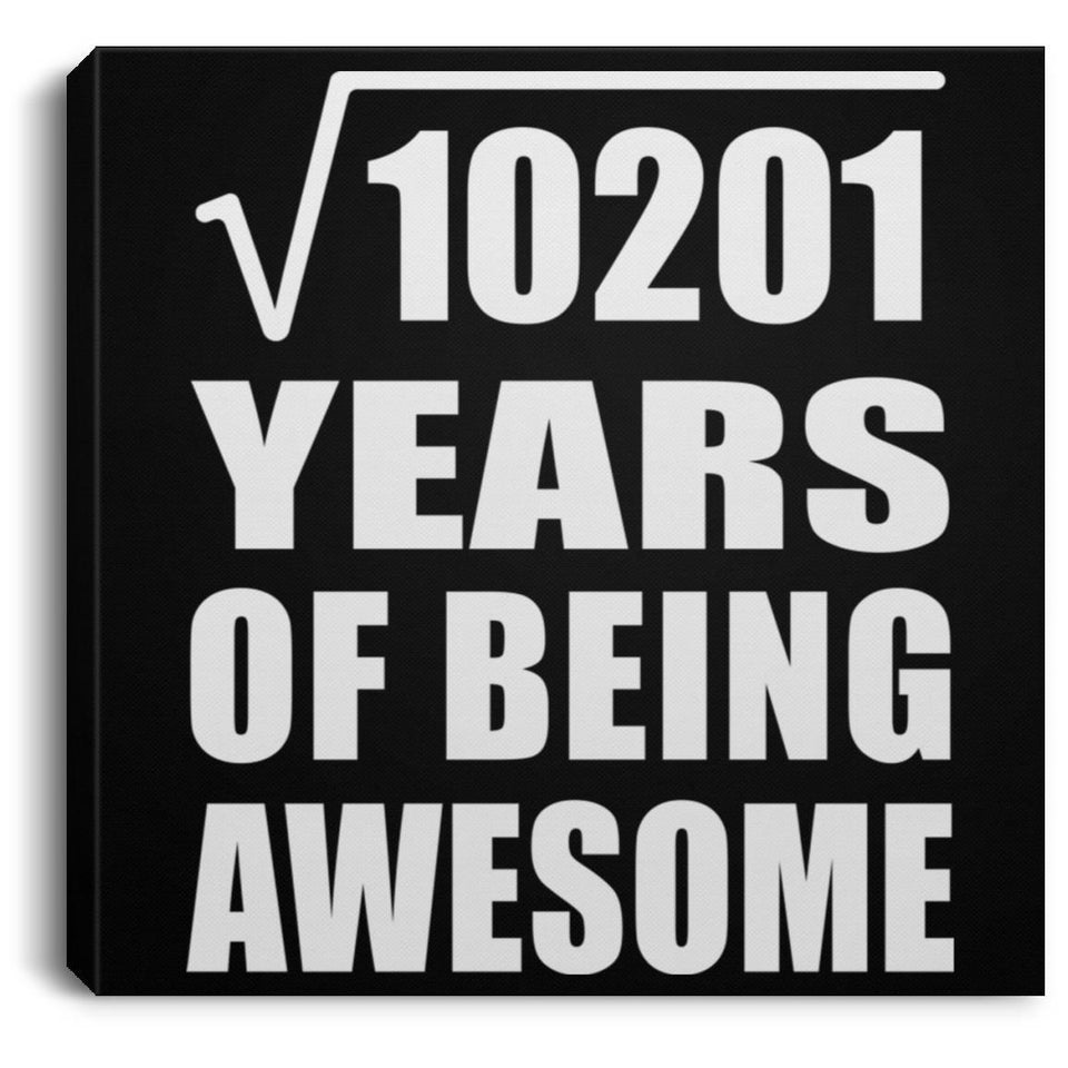 101st Birthday Square Root of 10201 Years of Being Awesome - Canvas Square