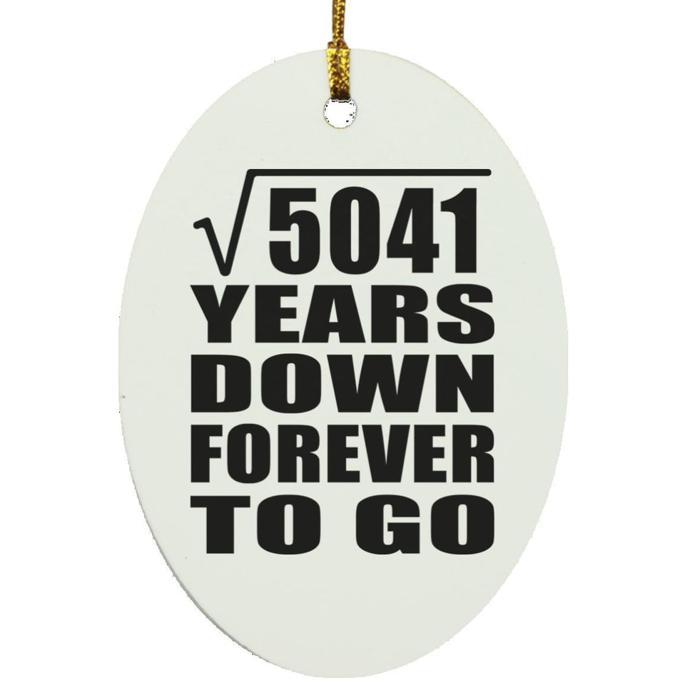 71st Anniversary Square Root of 5041 Years Down Forever To Go - Oval Ornament
