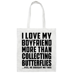 I Love My Boyfriend More Than Collecting Butterflies - Tote Bag White