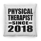 Physical Therapist Since 2018 - Throw Pillow