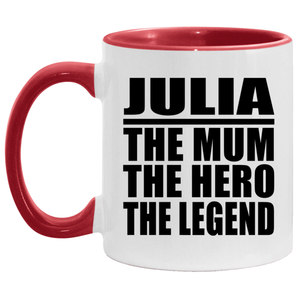 Julia The Mum The Hero The Legend - 11oz Accent Mug Red