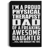 Proud Physical Therapist Dad Of Awesome Daughter - Canvas Portrait