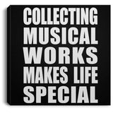 Collecting Musical Works Makes Life Special - Canvas Square