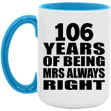106th Anniversary 106 Years of Being Mrs Always Right - 15oz Accent Mug Blue