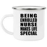 Being Enrolled Nurse Makes Life Special - 12oz Camping Mug
