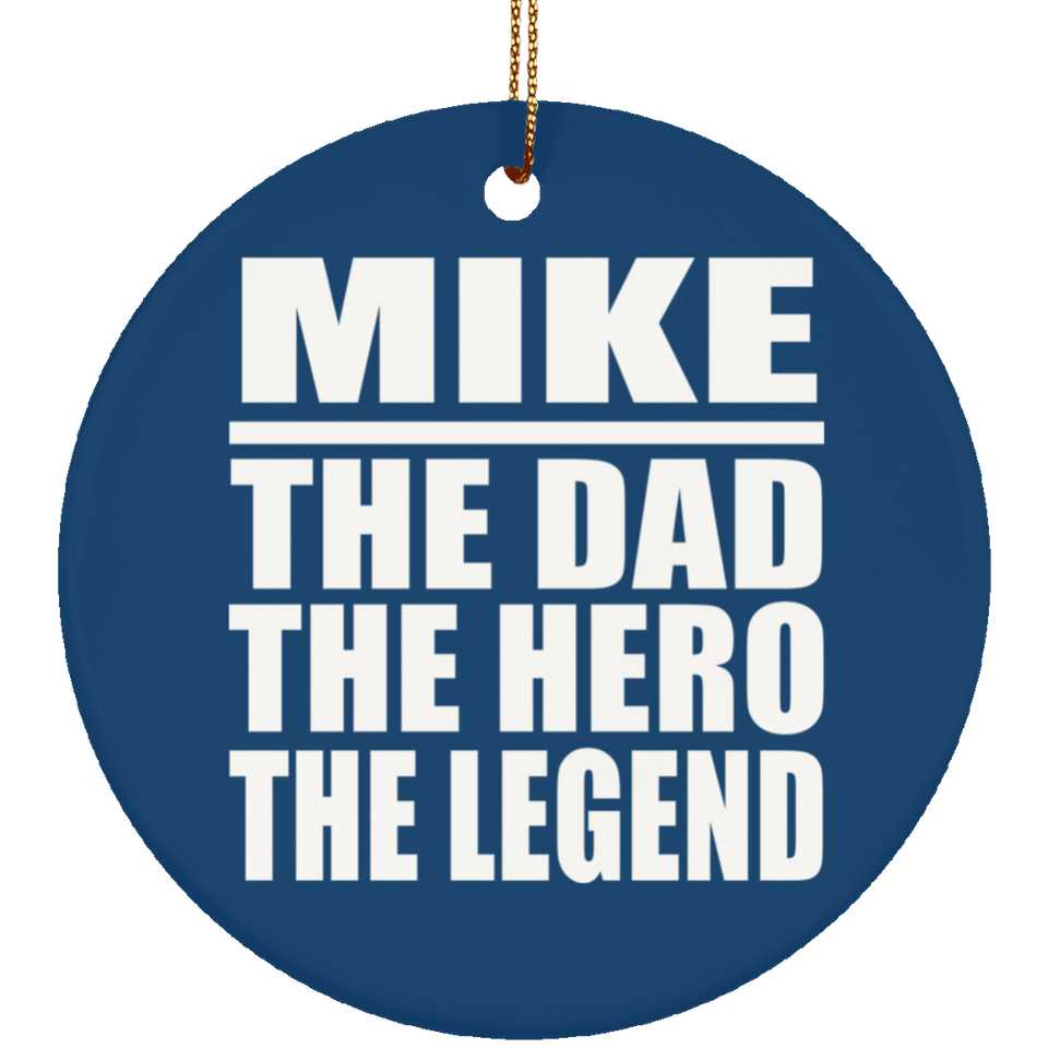 Mike The Dad The Hero The Legend - Circle Ornament