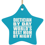 Dietician By Day World's Best Mom By Night - Star Ornament