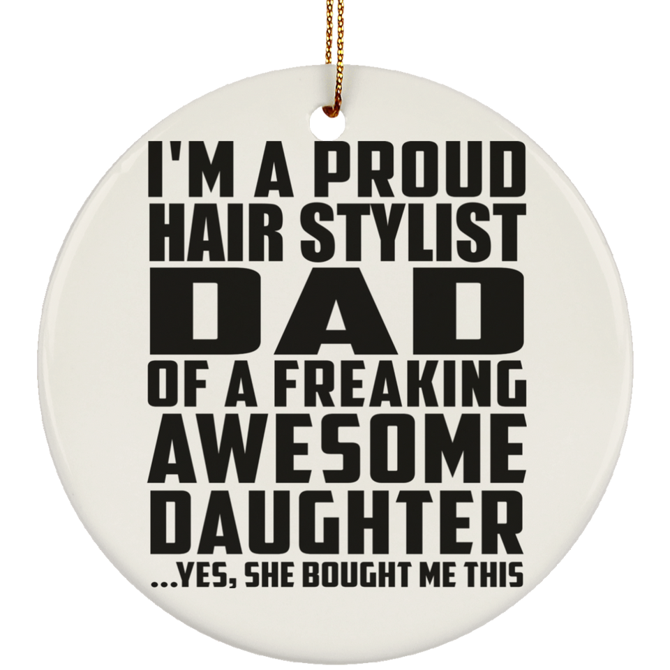 Proud Hair Stylist Dad Of Awesome Daughter - Circle Ornament