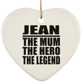 Jean The Mum The Hero The Legend - Heart Ornament