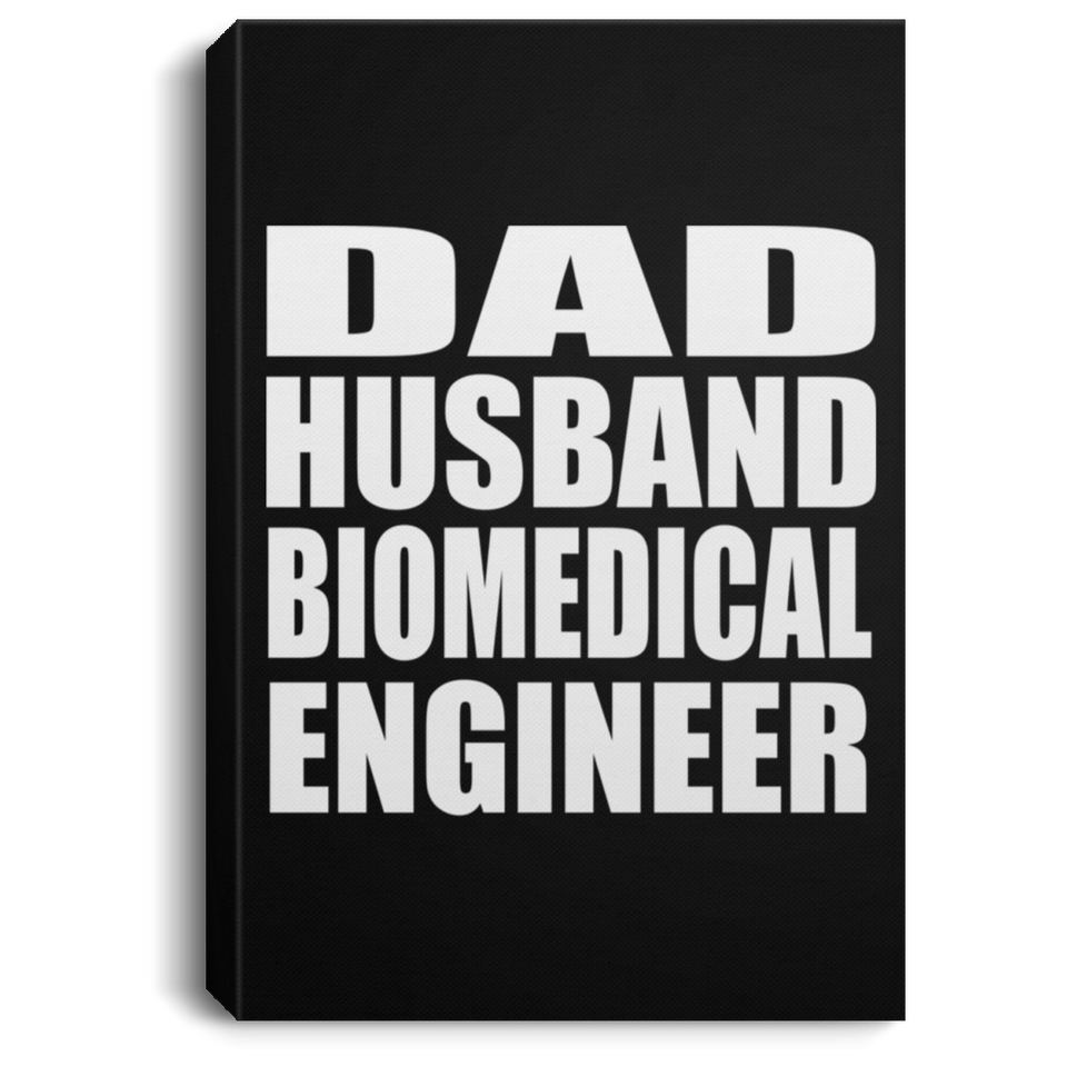 Dad Husband Biomedical Engineer - Canvas Portrait
