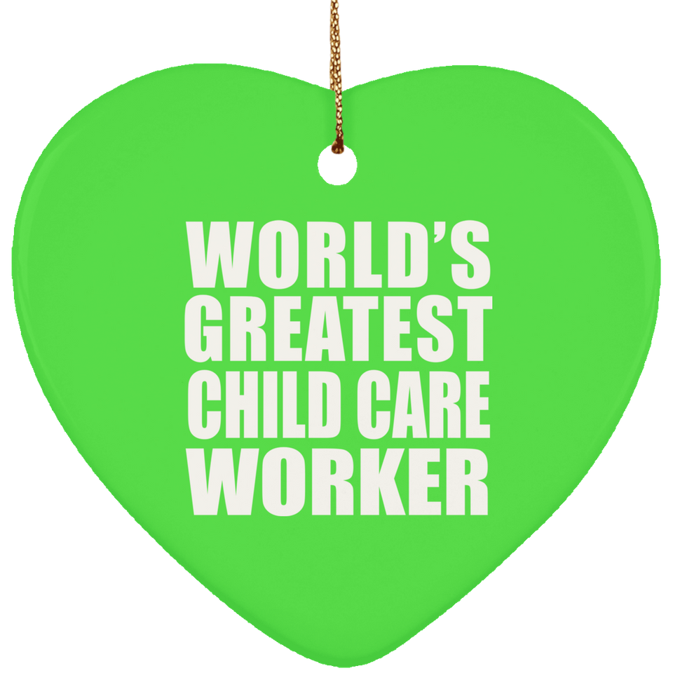 World's Greatest Child Care Worker - Heart Ornament