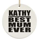 Kathy Best Mum Ever - Circle Ornament
