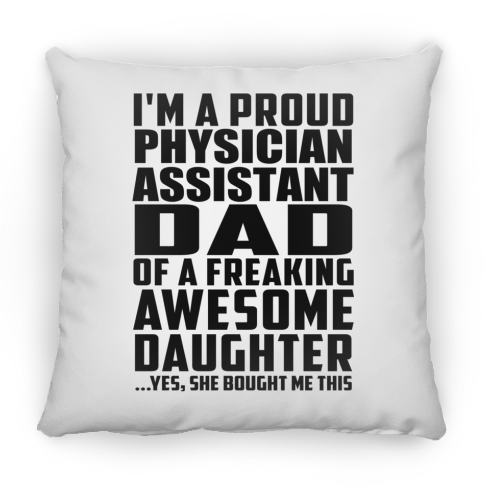 Proud Physician Assistant Dad Of Awesome Daughter - Throw Pillow