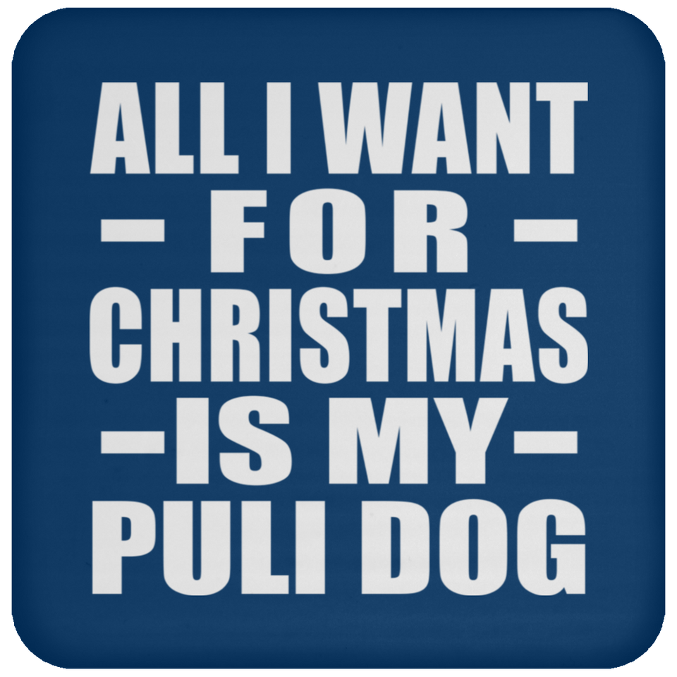 All I Want For Christmas Is My Puli Dog - Coaster