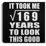 13th Birthday Took Square Root of 169 Years To Look Good - Canvas Square