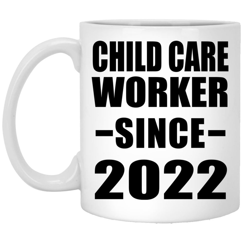 Child Care Worker Since 2022 - 11oz Coffee Mug