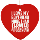 I Love My Boyfriend More Than Flower Arranging - Heart Ornament