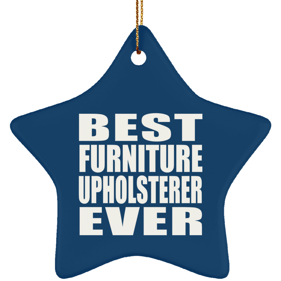 Best Furniture Upholsterer Ever - Star Ornament