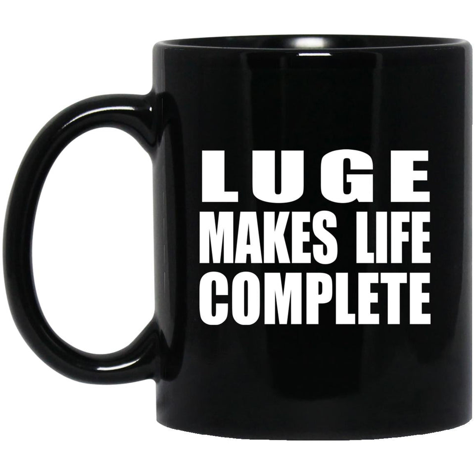 Luge Makes Life Complete - 11oz Coffee Mug Black