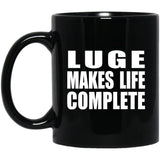 Luge Makes Life Complete - 11oz Coffee Mug Black