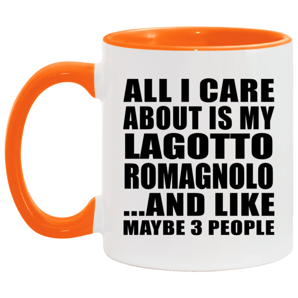 All I Care About Is My Lagotto Romagnolo - 11oz Accent Mug Orange