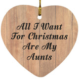 All I Want For Christmas Are My Aunts - Heart Ornament C